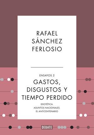 GASTOS, DISGUSTOS Y TIEMPO PERDIDO (ENSAYOS 2) | 9788410214361 | SÁNCHEZ FERLOSIO, RAFAEL | Galatea Llibres | Llibreria online de Reus, Tarragona | Comprar llibres en català i castellà online