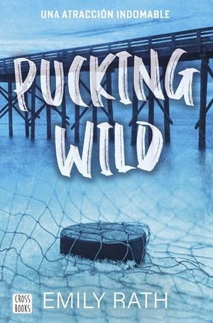PUCKING WILD. UNA ATRACCIÓN INDOMABLE | 9788408292135 | RATH, EMILY | Galatea Llibres | Librería online de Reus, Tarragona | Comprar libros en catalán y castellano online