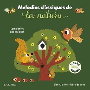 MELODIES CLÀSSIQUES DE LA NATURA. EL MEU PRIMER LLIBRE DE SONS | 9788413897325 | BILLET, MARION | Galatea Llibres | Librería online de Reus, Tarragona | Comprar libros en catalán y castellano online