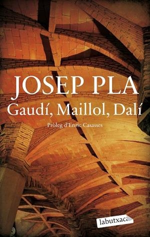 GAUDÍ, MAILLOL, DALÍ | 9788419971487 | PLA, JOSEP | Galatea Llibres | Librería online de Reus, Tarragona | Comprar libros en catalán y castellano online