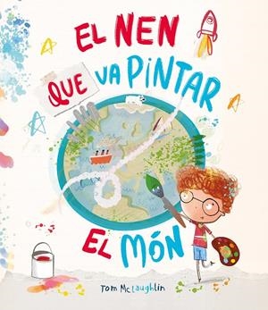 EL NEN QUE VA PINTAR EL MÓN | 9788410074590 | MCLAUGHLIN, TOM | Galatea Llibres | Librería online de Reus, Tarragona | Comprar libros en catalán y castellano online