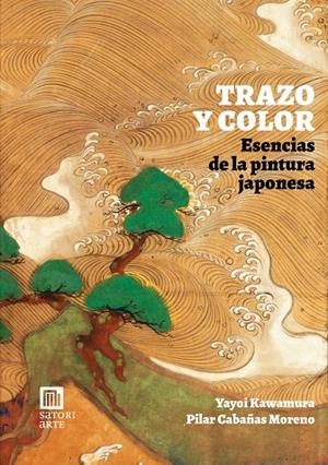 TRAZO Y COLOR. ESENCIAS DE LA PINTURA JAPONESA | 9788419035998 | KAWAMURA, YAYOI | Galatea Llibres | Llibreria online de Reus, Tarragona | Comprar llibres en català i castellà online