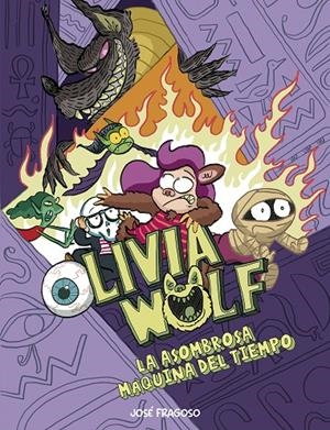 OLIVIA WOLF. LA ASOMBROSA MÁQUINA DEL TIEMPO | 9788410406124 | FRAGOSO, JOSÉ | Galatea Llibres | Llibreria online de Reus, Tarragona | Comprar llibres en català i castellà online
