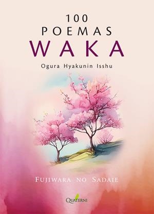 100 POEMAS WAKA. OGURA HYAKUNIN ISSHU | 9788412821659 | NO SADAIE, FUJIWARA | Galatea Llibres | Librería online de Reus, Tarragona | Comprar libros en catalán y castellano online