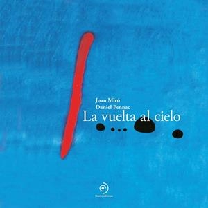LA VUELTA AL CIELO | 9788410346253 | MIRO, JOAN/PENNAC, DANIEL | Galatea Llibres | Librería online de Reus, Tarragona | Comprar libros en catalán y castellano online