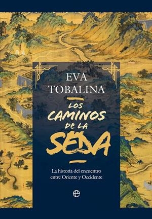 LOS CAMINOS DE LA SEDA | 9788413848815 | TOBALINA, EVA | Galatea Llibres | Librería online de Reus, Tarragona | Comprar libros en catalán y castellano online