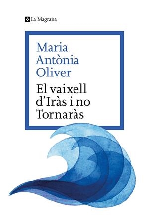 EL VAIXELL D'IRÀS I NO TORNARÀS | 9788419334633 | OLIVER I CABRER, MARIA ANTÒNIA | Galatea Llibres | Librería online de Reus, Tarragona | Comprar libros en catalán y castellano online