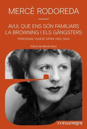 AVUI QUE ENS SON FAMILIARS LA BROWNING I ELS GANGSTERS | 9788410161245 | RODOREDA, MERCÈ | Galatea Llibres | Librería online de Reus, Tarragona | Comprar libros en catalán y castellano online