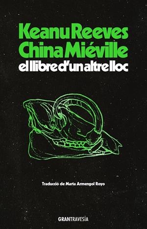 EL LLIBRE D’UN ALTRE LLOC | 9788412794496 | REEVES, KEANU / MIÉVILLE, CHINA | Galatea Llibres | Llibreria online de Reus, Tarragona | Comprar llibres en català i castellà online