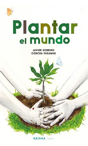 PLANTAR EL MUNDO | 9788418972591 | SOBRINO, JAVIER | Galatea Llibres | Llibreria online de Reus, Tarragona | Comprar llibres en català i castellà online