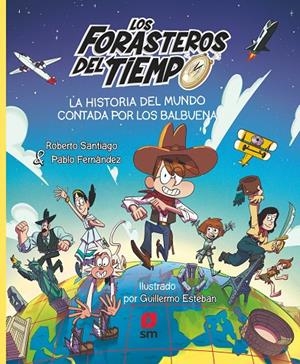 LA HISTORIA DEL MUNDO CONTADA POR LOS BALBUENA | 9788411827171 | SANTIAGO, ROBERTO/FERNÁNDEZ VÁZQUEZ, PABLO | Galatea Llibres | Llibreria online de Reus, Tarragona | Comprar llibres en català i castellà online