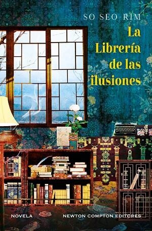 LA LIBRERÍA DE LAS ILUSIONES | 9788410359161 | SO, SEO-RIM | Galatea Llibres | Llibreria online de Reus, Tarragona | Comprar llibres en català i castellà online