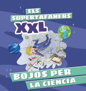 ELS SUPERTAFANERS XXL. BOJOS PER LA CIÈNCIA | 9788499744322 | Galatea Llibres | Llibreria online de Reus, Tarragona | Comprar llibres en català i castellà online