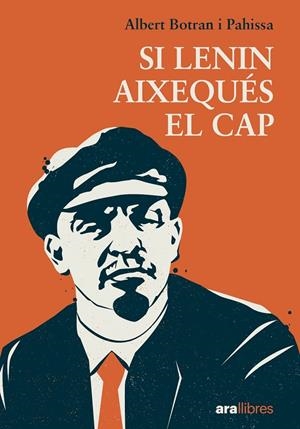 SI LENIN AIXEQUÉS EL CAP | 9788411731027 | BOTRAN, ALBERT | Galatea Llibres | Librería online de Reus, Tarragona | Comprar libros en catalán y castellano online