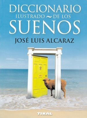 DICCIONARIO ILUSTRADO DE LOS SUEÑOS | 9788430556397 | ALCARAZ, JOSE LUIS | Galatea Llibres | Llibreria online de Reus, Tarragona | Comprar llibres en català i castellà online
