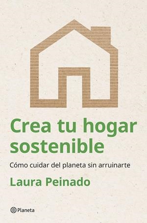 CREA TU HOGAR SOSTENIBLE | 9788408294474 | PEINADO, LAURA | Galatea Llibres | Llibreria online de Reus, Tarragona | Comprar llibres en català i castellà online
