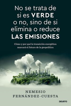 NO SE TRATA DE SI ES VERDE O NO, SINO DE SI ELIMINA O REDUCE LAS EMISIONES | 9788423437993 | FERNÁNDEZ-CUESTA, NEMESIO | Galatea Llibres | Librería online de Reus, Tarragona | Comprar libros en catalán y castellano online