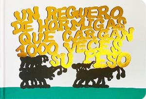 UN REGUERO DE HORMIGAS QUE CARGAN 1000 VECES SU PESO | 9788418690532 | URBANIAK, LOÏC/FILIPPI, BAPTISTE | Galatea Llibres | Llibreria online de Reus, Tarragona | Comprar llibres en català i castellà online