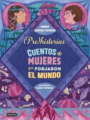 PREHISTORIAS. CUENTOS DE MUJERES QUE FORJARON EL MUNDO | 9788408294337 | SÁNCHEZ ROMERO, MARGA | Galatea Llibres | Llibreria online de Reus, Tarragona | Comprar llibres en català i castellà online