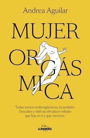 MUJER ORGÁSMICA | 9788410378070 | AGUILAR, ANDREA | Galatea Llibres | Llibreria online de Reus, Tarragona | Comprar llibres en català i castellà online
