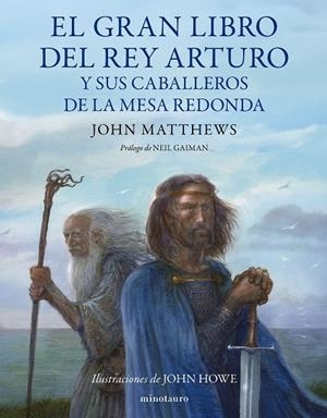 EL GRAN LIBRO DEL REY ARTURO Y LOS CABALLEROS DE LA MESA REDONDA | 9788445014929 | MATTHEWS, JOHN/HOWE, JOHN | Galatea Llibres | Librería online de Reus, Tarragona | Comprar libros en catalán y castellano online