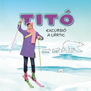 TITÓ. EXCURSIÓ A L'ÀRTIC | 9788413898704 | AMATE, KIM | Galatea Llibres | Llibreria online de Reus, Tarragona | Comprar llibres en català i castellà online