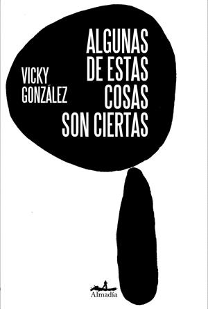 ALGUNAS DE ESTAS COSAS SON CIERTAS | 9788412852769 | GONZÁLEZ, VICKY | Galatea Llibres | Llibreria online de Reus, Tarragona | Comprar llibres en català i castellà online