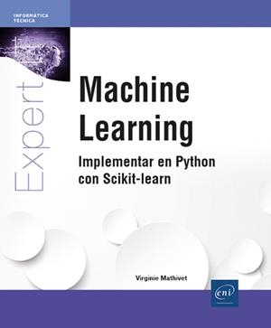 MACHINE LEARNING - IMPLEMENTAR EN PYTHON CON SCIKIT-LEARN | 9782409047282 | VIRGINIE  MATHIVET | Galatea Llibres | Llibreria online de Reus, Tarragona | Comprar llibres en català i castellà online