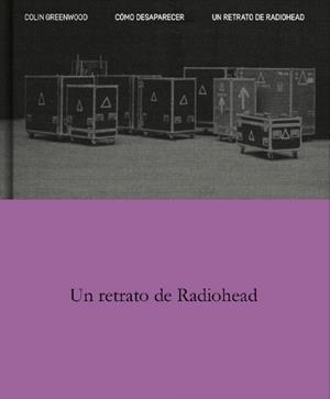 COMO DESAPARECER. UN RETRATO DE RADIOHEAD | 9788410249141 | GREENWOOD, COLIN | Galatea Llibres | Llibreria online de Reus, Tarragona | Comprar llibres en català i castellà online