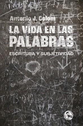LA VIDA EN LAS PALABRAS | 9788418782558 | COLOM, ANTONIO J. | Galatea Llibres | Llibreria online de Reus, Tarragona | Comprar llibres en català i castellà online