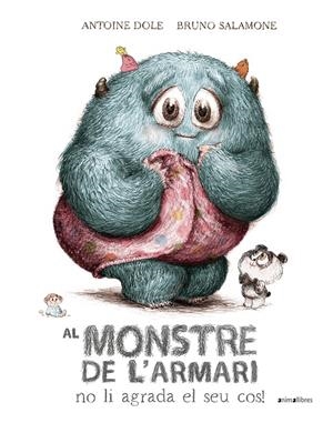 AL MONSTRE DE L'ARMARI NO LI AGRADA EL SEU COS | 9788410302204 | DOLE, ANTONINE | Galatea Llibres | Llibreria online de Reus, Tarragona | Comprar llibres en català i castellà online