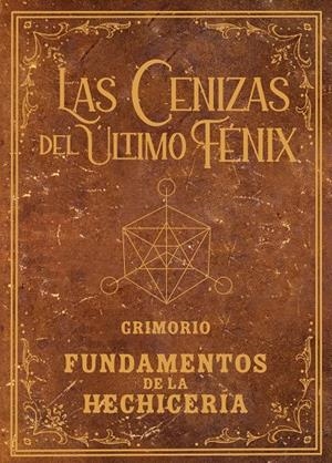 GRIMORIO DE LAS CENIZAS DEL ÚLTIMO FÉNIX | 9788491427728 | Galatea Llibres | Librería online de Reus, Tarragona | Comprar libros en catalán y castellano online