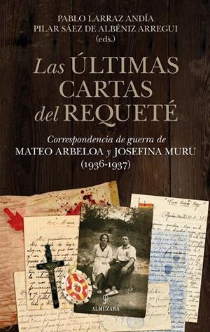 LAS ÚLTIMAS CARTAS DEL REQUETÉ | 9788410524569 | LARRAZ ANDÍA, PABLO/MARÍA PILAR SÁEZ DE ALBÉNIZ ARREGUI | Galatea Llibres | Librería online de Reus, Tarragona | Comprar libros en catalán y castellano online