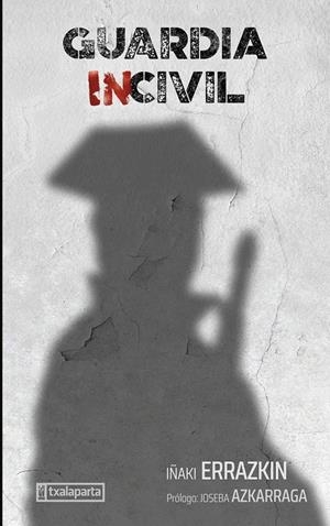 GUARDIA INCIVIL | 9788410246294 | ERRAZKIN ÁLVAREZ, IÑAKI | Galatea Llibres | Llibreria online de Reus, Tarragona | Comprar llibres en català i castellà online