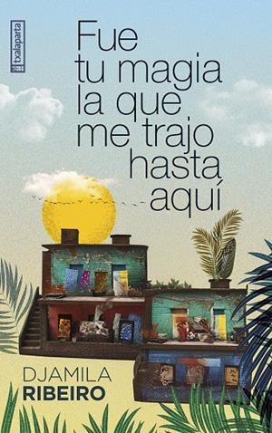 FUE TU MAGIA LA QUE ME TRAJO HASTA AQUÍ | 9788410246232 | RIBEIRO, DJAMILA | Galatea Llibres | Llibreria online de Reus, Tarragona | Comprar llibres en català i castellà online