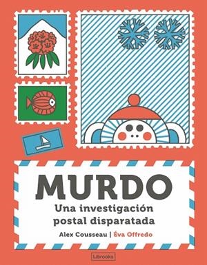 MURDO. UNA INVESTIGACIÓN POSTAL DISPARATADA | 9788412921793 | COUSSEAU, ALEX | Galatea Llibres | Librería online de Reus, Tarragona | Comprar libros en catalán y castellano online