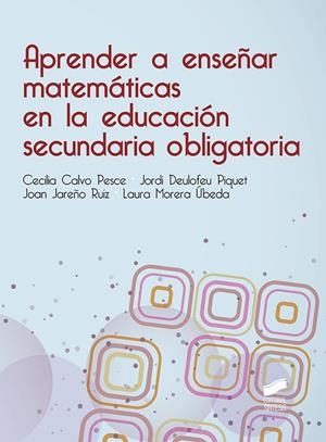 APRENDER A ENSEÑAR MATEMÁTICAS EN LA EDUCACIÓN SECUNDARIA OBLIGATORIA | 9788490774205 | CALVO PESCE, MARIA CECILIA/DEULOFEU PIQUET, JORDI/JAREÑO RUIZ, JOAN/MORERA ÚBEDA, LAURA | Galatea Llibres | Librería online de Reus, Tarragona | Comprar libros en catalán y castellano online
