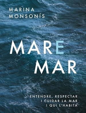 MARE MAR | 9788411731041 | MONSONÍS LÓPEZ, MARINA | Galatea Llibres | Librería online de Reus, Tarragona | Comprar libros en catalán y castellano online