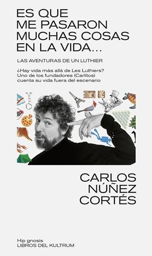 ES QUE ME PASARON MUCHAS COSAS EN ESTA VIDA... LAS AVENTURAS DE UN LUTHIER | 9788418404610 | NÚÑEZ CORTÉS, CARLOS | Galatea Llibres | Llibreria online de Reus, Tarragona | Comprar llibres en català i castellà online