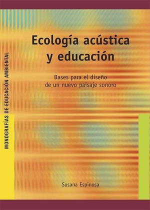 ECOLOGIA ACUSTICA Y EDUCACION | 9788478274420 | ESPINOSA, SUSANA | Galatea Llibres | Librería online de Reus, Tarragona | Comprar libros en catalán y castellano online