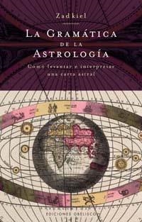 GRAMATICA DE LA ASTROLOGIA, LA | 9788497773003 | ZADKIEL | Galatea Llibres | Llibreria online de Reus, Tarragona | Comprar llibres en català i castellà online