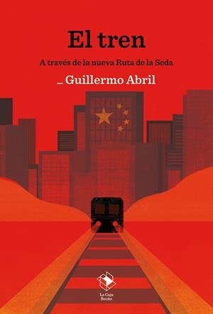 EL TREN A TRAVÉS DE LA NUEVA RUTA DE LA SEDA | 9788417496968 | ABRIL, GUILLERMO | Galatea Llibres | Llibreria online de Reus, Tarragona | Comprar llibres en català i castellà online