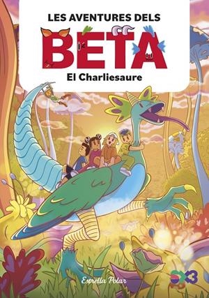 LES AVENTURES DELS BETA 2 EL CHARLIESAURE | 9788413899756 | LOLA P. | Galatea Llibres | Librería online de Reus, Tarragona | Comprar libros en catalán y castellano online