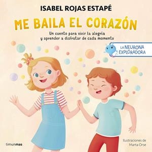 LA NEURONA EXPLORADORA. ME BAILA EL CORAZÓN | 9788408295235 | ROJAS ESTAPÉ, ISABEL/ORSE, MARTA | Galatea Llibres | Librería online de Reus, Tarragona | Comprar libros en catalán y castellano online