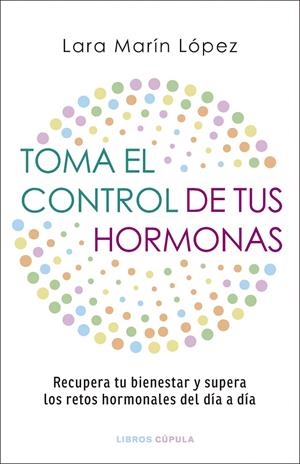 TOMA EL CONTROL DE TUS HORMONAS | 9788448042134 | MARÍN LÓPEZ, LARA | Galatea Llibres | Llibreria online de Reus, Tarragona | Comprar llibres en català i castellà online