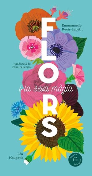 FLORS I LA SEVA MAGIA | 9788419794390 | KECIR-LEPETIT, EMMANUELLE | Galatea Llibres | Llibreria online de Reus, Tarragona | Comprar llibres en català i castellà online