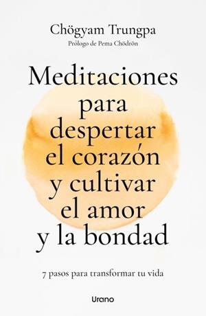 MEDITACIONES PARA DESPERTAR EL CORAZÓN Y CULTIVAR EL AMOR Y LA BONDAD | 9788418714627 | TRUNGPA, CHOGYAM | Galatea Llibres | Llibreria online de Reus, Tarragona | Comprar llibres en català i castellà online