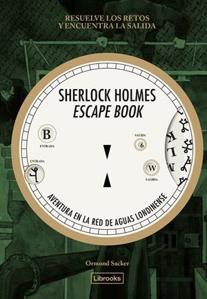SHERLOCK HOLMES ESCAPE BOOK. AVENTURA EN LA RED DE AGUAS LONDINENSE | 9788412945409 | SACKER, ORMOND | Galatea Llibres | Librería online de Reus, Tarragona | Comprar libros en catalán y castellano online