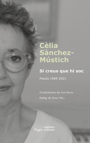 SI CREUS QUE HI SOC POESIA 1989-2021 | 9788413035864 | SÀNCHEZ-MÚSTICH, CÈLIA | Galatea Llibres | Librería online de Reus, Tarragona | Comprar libros en catalán y castellano online