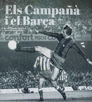 ELS CAMPAÑÀ I EL BARÇA. MÉS ENLLÀ DEL FUTBOL (1935-2007) | 9788419007988 | GONZÀLEZ VILALTA, ARNAU/MONNÉ CAMPAÑÁ, TONI | Galatea Llibres | Llibreria online de Reus, Tarragona | Comprar llibres en català i castellà online
